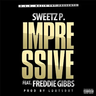 Impressive (feat. Freddie Gibbs) by Sweetz P.