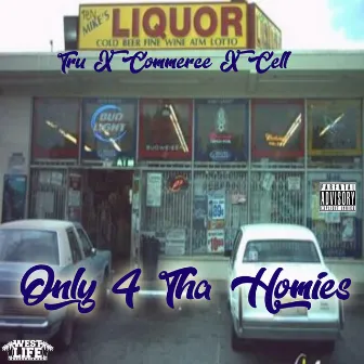 Only 4 Tha Homies by Tru Crime