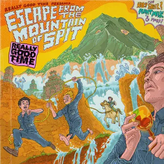 Escape From The Mountain Of Spit by Really Good Time