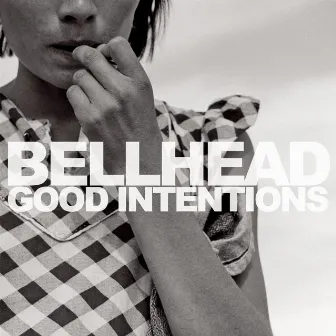 Good Intentions by Bellhead