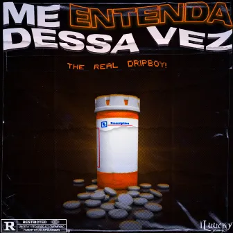 Me Entenda Dessa Vez by THE REAL DRIPBOY!