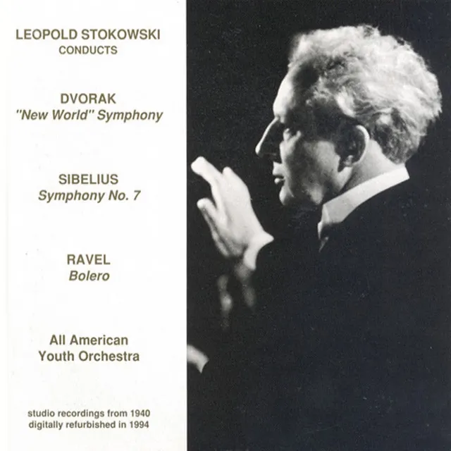 Dvorak: Symphony No. 9 / Sibelius: Symphony No. 7 / Ravel: Bolero (All-American Youth Orchestra / Stokowski) (1940)