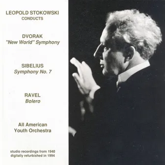 Dvorak: Symphony No. 9 / Sibelius: Symphony No. 7 / Ravel: Bolero (All-American Youth Orchestra / Stokowski) (1940) by The All American Youth Orchestra