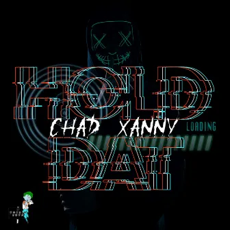 Hold Dat by Chad Xanny