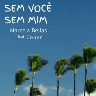 Sem Você Sem Mim by Marcela Bellas