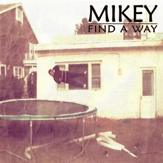 Find a Way by Mikey