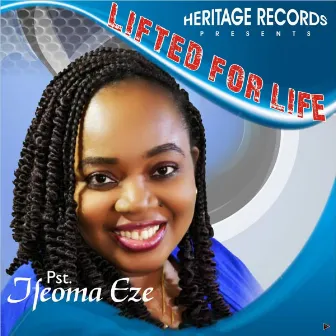 Lifted For Life by Pastor Ifeoma Eze