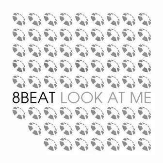 Look At Me by 8beat