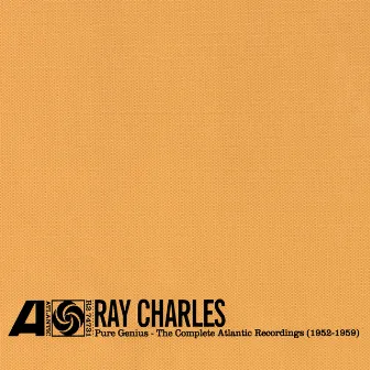 Pure Genius: The Complete Atlantic Recordings 1952-1959 by Ray Charles