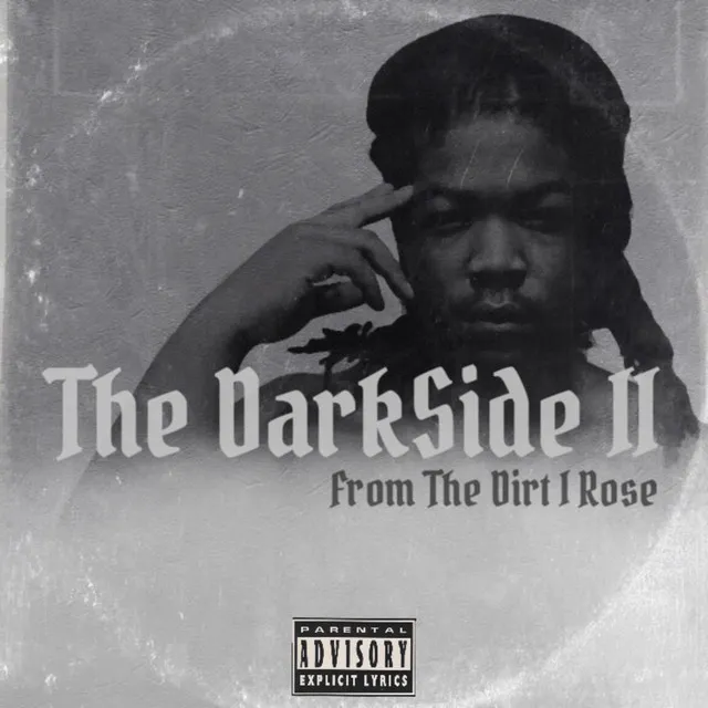 The Darkside II: From The Dirt I Rose