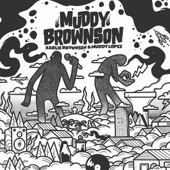 Muddy Brownson by Muddy Lopez