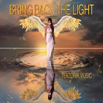 Bring Back the Light by Tektonik Music