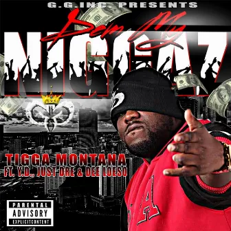 Dem My Niggaz (feat. Deeloeso, Just Dre & Y.D.) by Tigga Montana