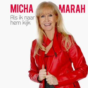 Als ik naar hem kijk by Micha Marah