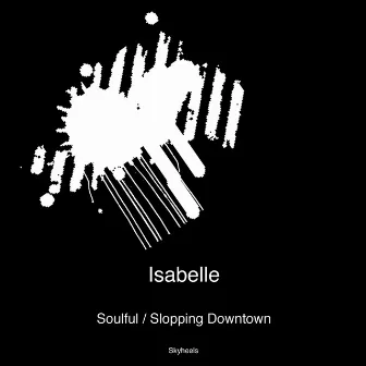 Soulful Slopping Downtown by Isabelle