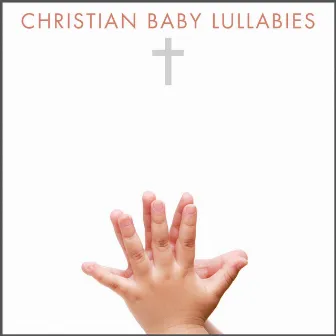 Christian Baby Lullabies by Christian Baby Lullabies