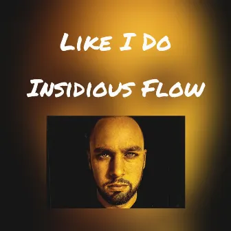 Like I Do by Insidious Flow