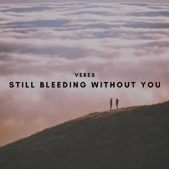 Still Bleeding Without You by Veres