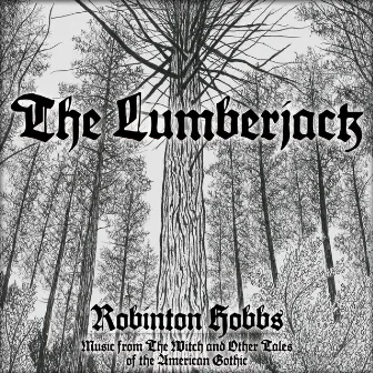 The Lumberjack (Original Podcast Score) by Robinton Hobbs