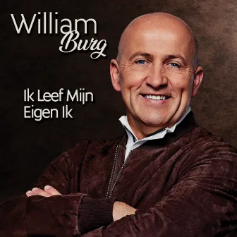 Ik Leef Mijn Eigen Ik by William Burg