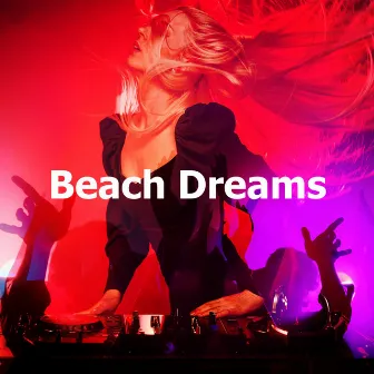 Beach Dreams by Beach Party Music Collection