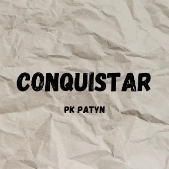 Conquistar by Pk Patyn