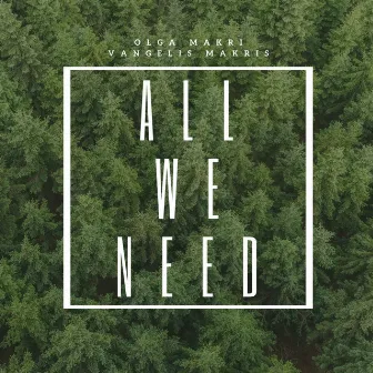 All We Need by Olga Makri