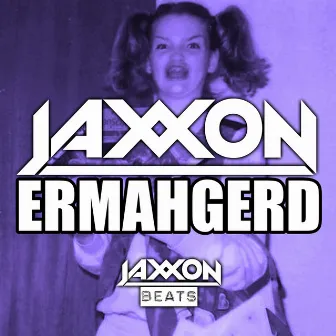 Ermahgerd by Jaxxon