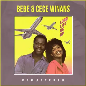 Lord Lift Us Up (Remastered) by Bebe & Cece Winans