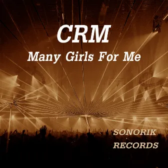 Many Girls for Me by CRM