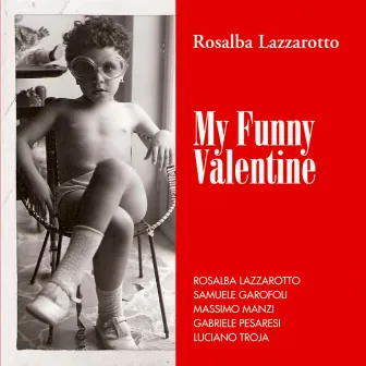 My Funny Valentine by Rosalba Lazzarotto