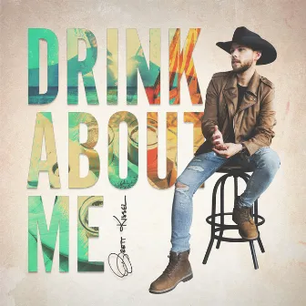 Drink About Me by Brett Kissel