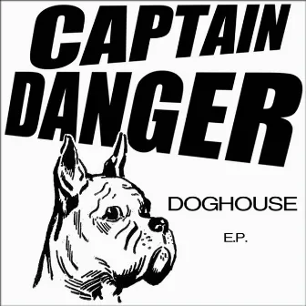 Doghouse E.P. by Captain Danger