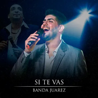 Si Te Vas by Banda Juarez