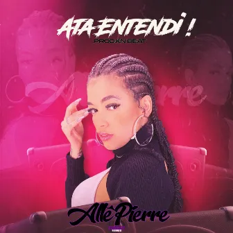 Ata Entendi ! by Allê Pierre