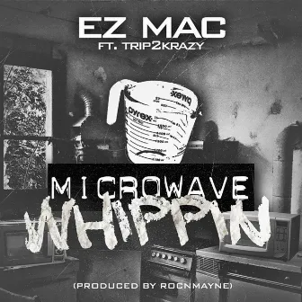 Microwave Whippin (feat. Trip2Krazy) - Single by EZ Mac