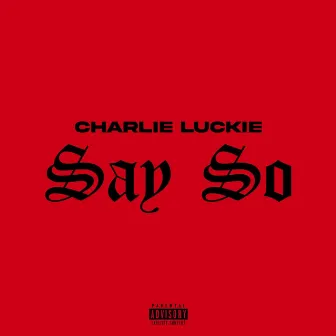 Say So by Charlie Luckie