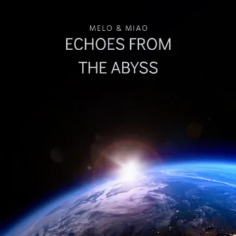 Echoes from the Abyss by Melo