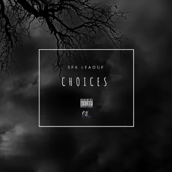 Choices by SFX LeaGue