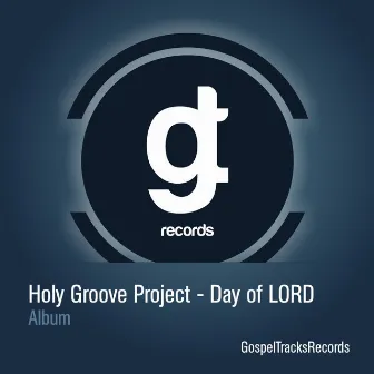 Day of Lord by Holy Groove Project