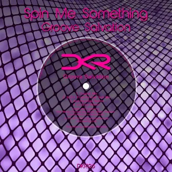 Spin Me Something by Groove Salvation