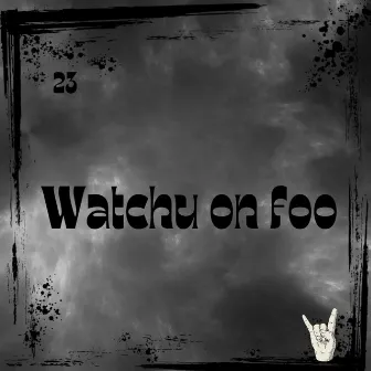 WATCHU ON FOO by Fabo23