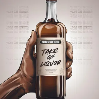 Take Ah Liquor by Ricochae