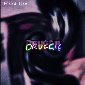 Druggie by Madd Lion