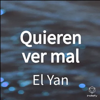 Quieren ver mal by El Yan