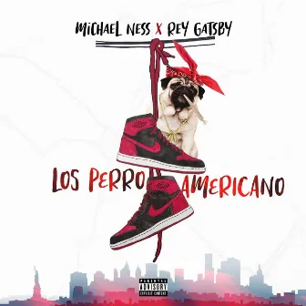 Los Perro Americano by Rey Gatsby