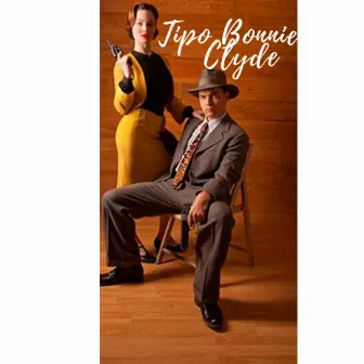 Tipo Bonnie e Clyde by LaEfe