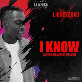 I KNOW (anwuo mu anwuo mu ooh) by Lhiney2bad