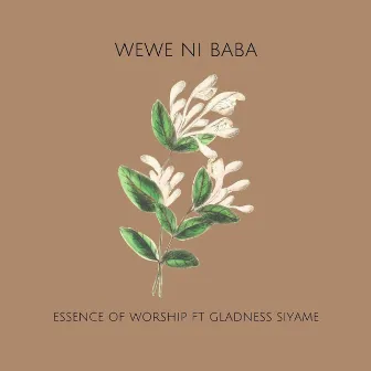 Wewe Ni Baba by Essence Of Worship