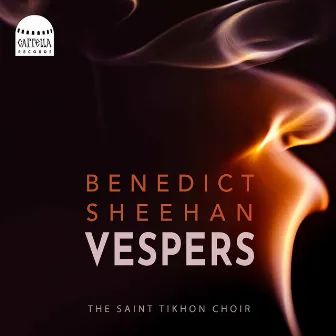 Benedict Sheehan: Vespers by The Saint Tikhon Choir